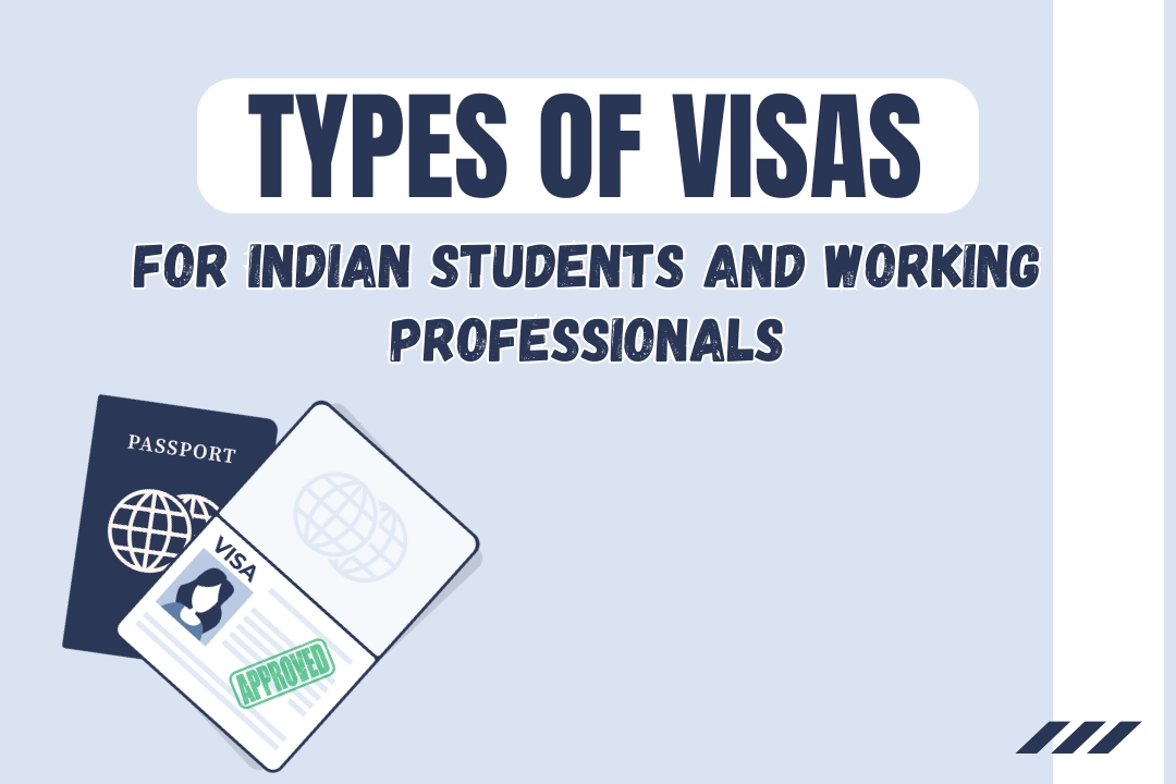 Types of Visas for Indian Students and Working Professionals