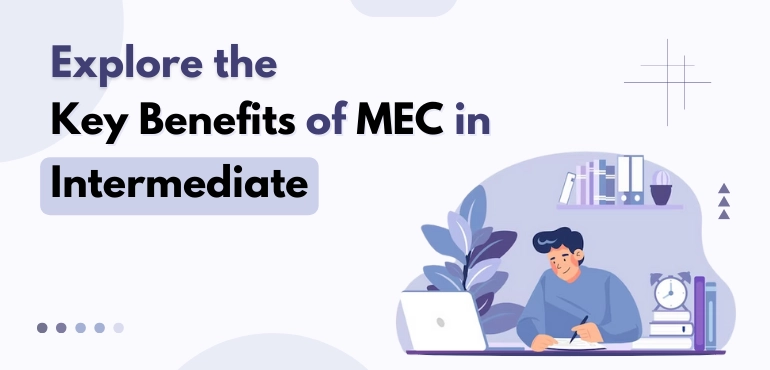 Key Benefits of MEC in Intermediate