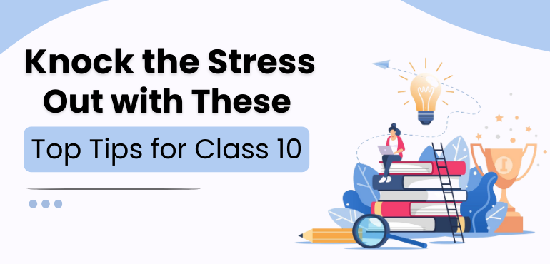 Top Tips For Class 10