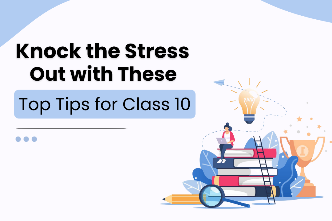 Top Tips For Class 10