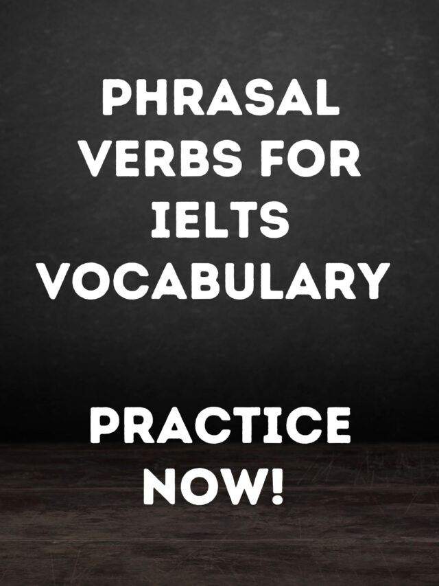 Phrasal Verbs for IELTS Vocabulary