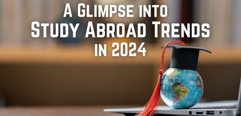 Study Abroad Trends 2024