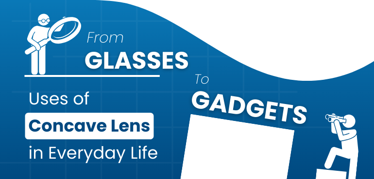 Uses of Concave Lenses blog post banner image