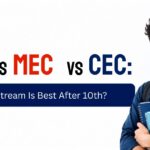 MPC vs MEC vs CEC Which Stream Is Best After 10th